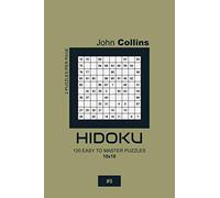 Hidoku - 120 Easy To Master Puzzles 10x10 - 5 (Hidoku Puzzle Book 10x10)
