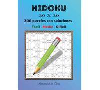 HIDOKU 20 X 20 FÁCIL - MEDIO - DIFÍCIL: 300 puzzles con soluciones