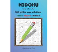 HIDOKU 20 X 20 FACILE - MOYEN - DIFFICILE: 300 grilles avec solutions
