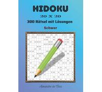 HIDOKU 20 X 20 SCHWER: 300 Rätsel mit Lösungen
