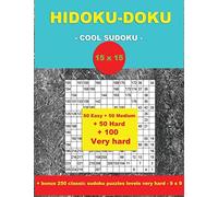 HIDOKU-DOKU - COOL SUDOKU -15x15- 50 Easy + 50 Medium + 50 Hard + 100 Very hard: Large Print + Solutions + bonus 250 classic sudoku puzzles levels ... '' x 11 ''.: Volume 3 (PITSTOP Puzzle Bonus)