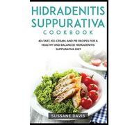 Hidradenitis Suppurativa Cookbook: 40+Tart, Ice-Cream, and Pie recipes for a healthy and balanced Hidradenitis Suppurativa diet