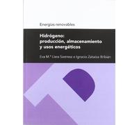 Hidrógeno: producción, almacenamiento y usos energéticos (Serie energías renovables) (Textos Docentes)