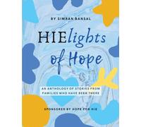 HIElights of Hope: An Anthology of Stories From Families Who Have Been There