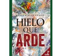 hielo que arde: Vida y muerte son lo mismo...