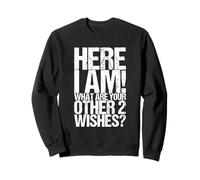 Hier bin ich! Was sind deine anderen 2 Wünsche [German Language] Sweatshirt