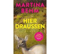 Hier draußen: Roman | Eine Familie sucht ihr Glück auf dem Dorf - Ein berührender Roman über die Lebensentwürfe, die das Leben verwirft