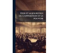 Hier et aujourd'hui ou L'opposition et le pouvoir