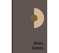 Hier. Jetzt. - Liniertes Notizbuch für Achtsamkeit, Fokus & bewusstes Schreiben: Minimalistisches Journal im 6 x 9 Zoll Format | 120 linierte Seiten ... | Dein Begleiter für mehr Präsenz im Alltag
