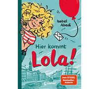 Hier kommt Lola! (Band 1): Kinderbuch-Klassiker ab 9 Jahren - neu illustriert und mit zeitgemäßen Überarbeitungen