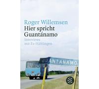 Hier spricht Guantanamo: Roger Willemsen interviewt Ex-Haftlinge, Wil.