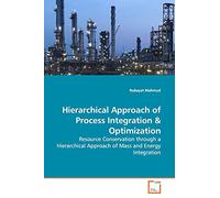 Hierarchical Approach of Process Integration: Resource Conservation through a Hierarchical Approach of Mass and Energy Integration