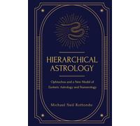 Hierarchical Astrology: Ophiuchus, and a New Model of Esoteric Astrology and Numerology