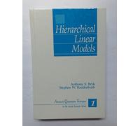 Hierarchical Linear Models: Applications and Data Analysis Methods (Advanced Quantitative Techniques in the Social Sciences)
