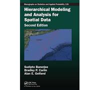 Hierarchical Modeling and Analysis for Spatial Data: 135 (Chapman & Hall/CRC Monographs on Statistics and Applied Probability)