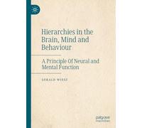 Hierarchies in the Brain, Mind and Behaviour: A Principle Of Neural and Mental Function