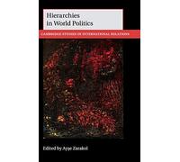 Hierarchies in World Politics: 144 (Cambridge Studies in International Relations, Series Number 144)