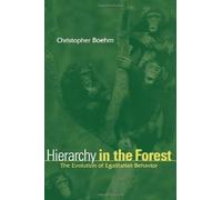Hierarchy in the Forest: The Evolution of Egalitarian Behavior by Christopher Boehm (2001-11-02)