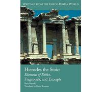 Hierocles the Stoic: Elements of Ethics, Fragments, and Excerpts (Society of Biblical Literature Writings from the Greco-Roman)