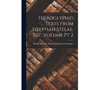 Hieroglyphic Texts From Egyptian Stelae, etc Volume pt 2
