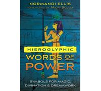 Hieroglyphic Words of Power : Symbols for Magic, Divination, and Dreamwork