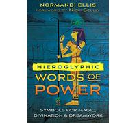 Hieroglyphic Words of Power: Symbols for Magic, Divination, and Dreamwork