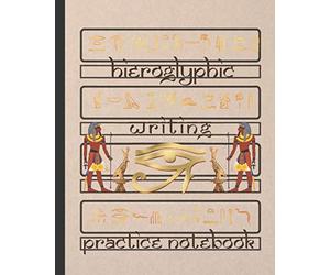 HIEROGLYPHIC WRITING: BLANK HANDWRITING WORKBOOK | ALPHABET PRACTICE NOTEBOOK | EGYPTIAN HIEROGLYPHS WRITING BOOK.
