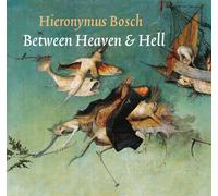 Hieronymus Bosch : Between Heaven & Hell