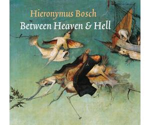 Hieronymus Bosch : Between Heaven & Hell