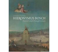 Hieronymus Bosch, Painter and Draughtsman: Catalogue Raisonn? by Matthijs Ilsink