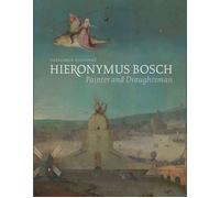 Hieronymus Bosch, Painter and Draughtsman: Catalogue Raisonn? by Matthijs Ilsink