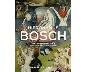 Hieronymus Bosch: Time and Transformation in The Garden of Earthly Delights
