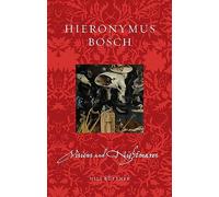 Hieronymus Bosch : Visions and Nightmares