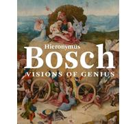 Hieronymus Bosch : Visions of Genius