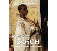 Hieronymus Bosch: Visions, symboles et mystères de l'âme
