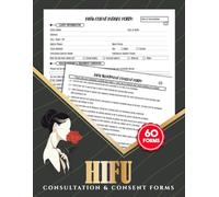 HIFU Consultation & Consent Forms: High Intensity Focused Ultrasound Client Intake Log | Record Patient Assessment, Medical Screening, & Treatment Documentation | 120 Two-Sided Pages, 60 Forms