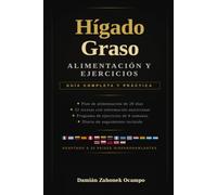 Hígado Graso: Alimentación y Ejercicios: Guía Completa y Práctica para Revertir la Esteatosis Hepática | Plan de 28 Días, 32 Recetas, Programa de Ejercicios | 20 Países Hispanohablantes