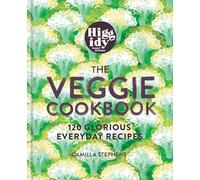 Higgidy - The Veggie Cookbook : 120 glorious everyday recipes