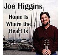 Higgins, Joe - Home Is Where the Heart Is