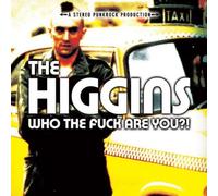 Higgins - Who the Fuck Are You?!