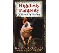 Higgledy Piggledy: a fun book celebrating pigs: The Ultimate Pig Miscellany
