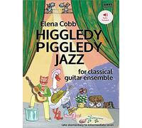 Higgledy Piggledy Jazz for Classical Guitar Ensemble. Easy to Advanced
