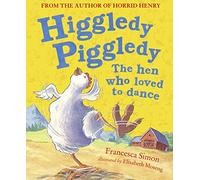 Higgledy Piggledy the Hen Who Loved to Dance