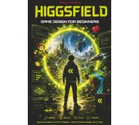 Higgsfield Game Design for Beginners: Build and Publish Your Own AI Games - Without Writing a Single Line of Code
