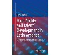 High Ability and Talent Development in Latin America: Contexts, Challenges, and Innovations