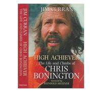 High Achiever: The Life and Times of Chris Bonington: The Life and Climbs of Chris Bonington