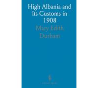 High Albania and Its Customs in 1908