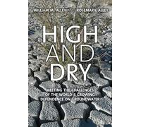 High and Dry: Meeting the Challenges of the World's Growing Dependence on Groundwater