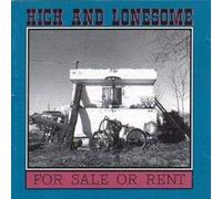 High And Lonesome - For Sale Or Rent
