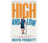 High and Low: How I Hiked Away From Depression Across Scotland (Thru-Hiking Adventures)